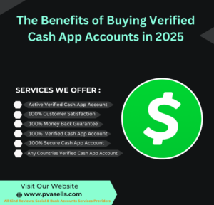 The Benefits of Buying Verified Cash App Accounts in 2025