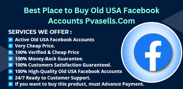 Best Place to Buy Old USA Facebook Accounts Pvasells.Com